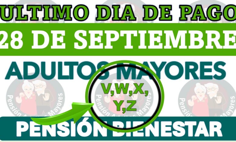 ¡ÚLTIMA LLAMADA! Jueves 28 de Septiembre ultimo día de pago Pensión Adultos Mayores para estas ultimas cinco letras