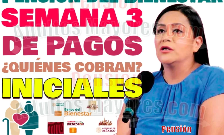 Nueva Semana de PAGOS. ¿Quiénes cobrarán su Pensión del Bienestar en la SEMANA 3?