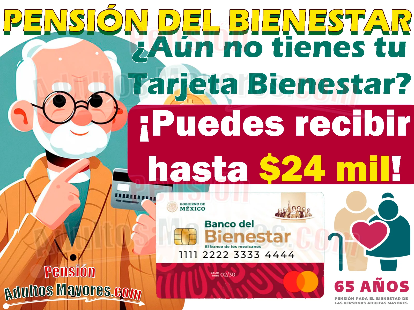 ¿Solicitaste tu Pensión del Bienestar en Diciembre y aún no cuentas con tu Tarjeta del Bienestar? ¡Podrías recibir hasta $24 mil pesos!