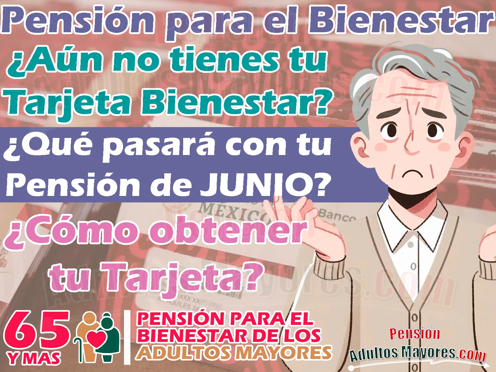 ¿No tienes tu Tarjeta del Bienestar? ¡Esto podría pasar con tu pago de JULIO si no obtienes tu Tarjeta!