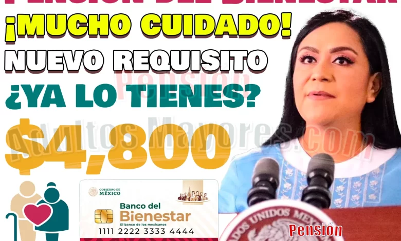 Nuevo REQUISITO IMPORTANTE para Pensionados del Bienestar ¡MUCHO CUIDADO!