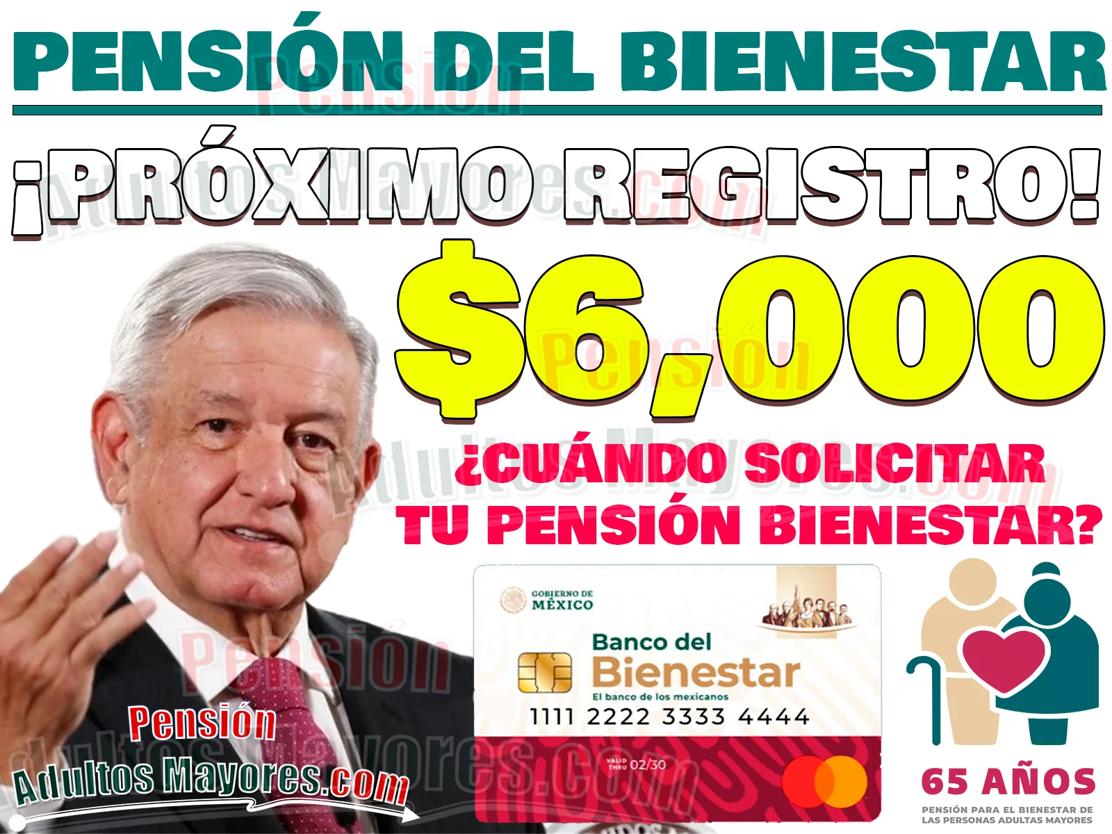 ¡PRÓXIMAS INCORPORACIONES! ¿Cuándo solicitar tu Pensión del Bienestar? Recibe $ 6 mil pesos bimestrales