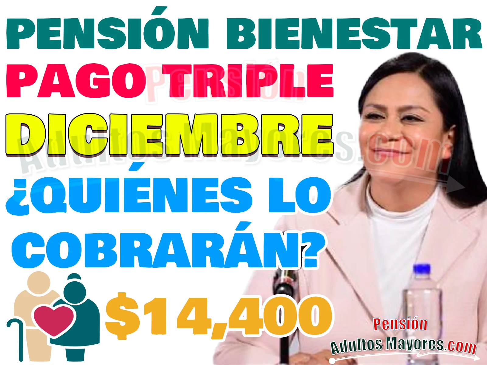 $14,400 pesos en DICIEMBRE para Pensionados del Bienestar. ¿Quiénes lo cobrarán?