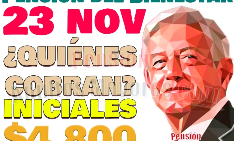 ¿Quiénes cobrarán su Pensión del Bienestar el día de HOY? 23 de Noviembre