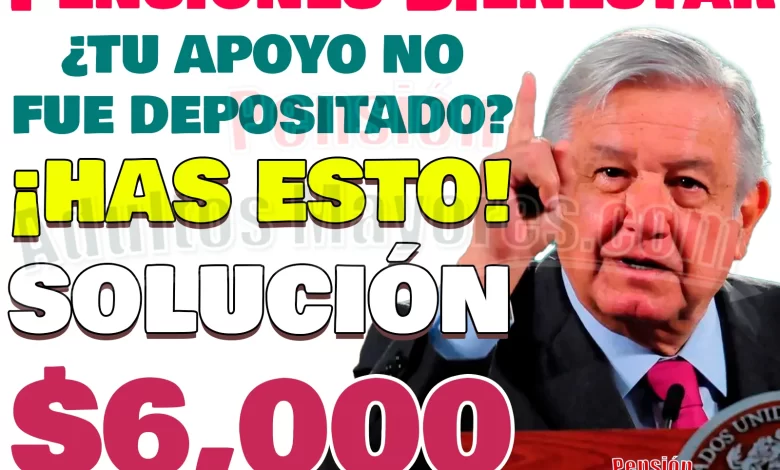 ¿Tu Pensión del Bienestar NO se depositó en la FECHA de tu Inicial? ESTO DEBES HACER