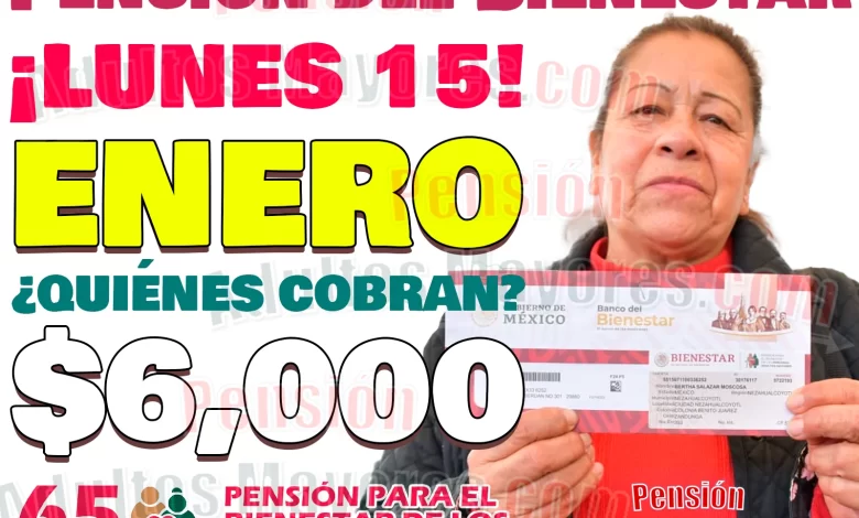 ¿Quiénes cobrarán su Pensión del Bienestar el día de HOY? 11 de Enero