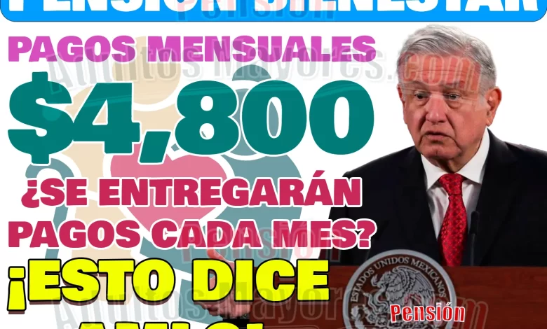 Entrega de PAGOS MENSUALES en la Pensión del Bienestar. ¡Esto dice AMLO!