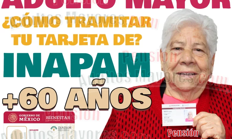 ¿Cómo solicitar tu TARJETA INAPAM para adultos mayores? EXCELENTES BENEFICIOS