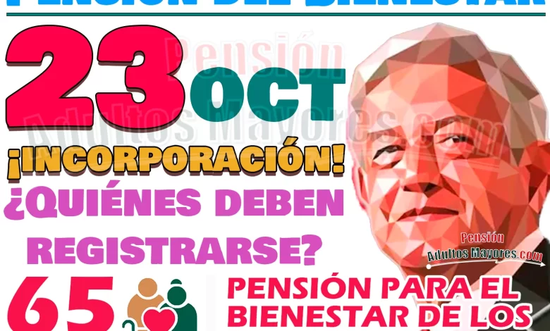 Lista de Personas Adultas Mayores que deberán registrarse a la Pensión del Bienestar este Lunes 23 de Octubre