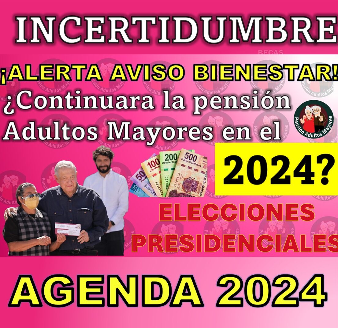 Incertidumbre ante las próximas elecciones presidenciales 2024 ¿Eliminarán la Pensión Adultos Mayores?