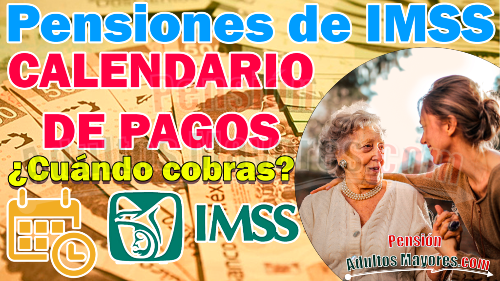 Calendario De Pagos Para La Pensión IMSS. ¿Cuándo Se Depositarán El