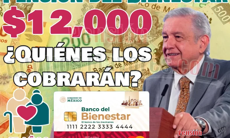 Lista de Personas Adultas Mayores que recibirán $12 mil pesos de Pensión Bienestar. ¿Quiénes son?