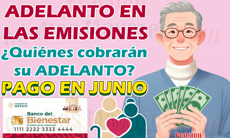 Adelantan la entrega de Pensiones para el Bienestar durante el mes de Junio. ¿Quiénes cobrarán su apoyo este mes?