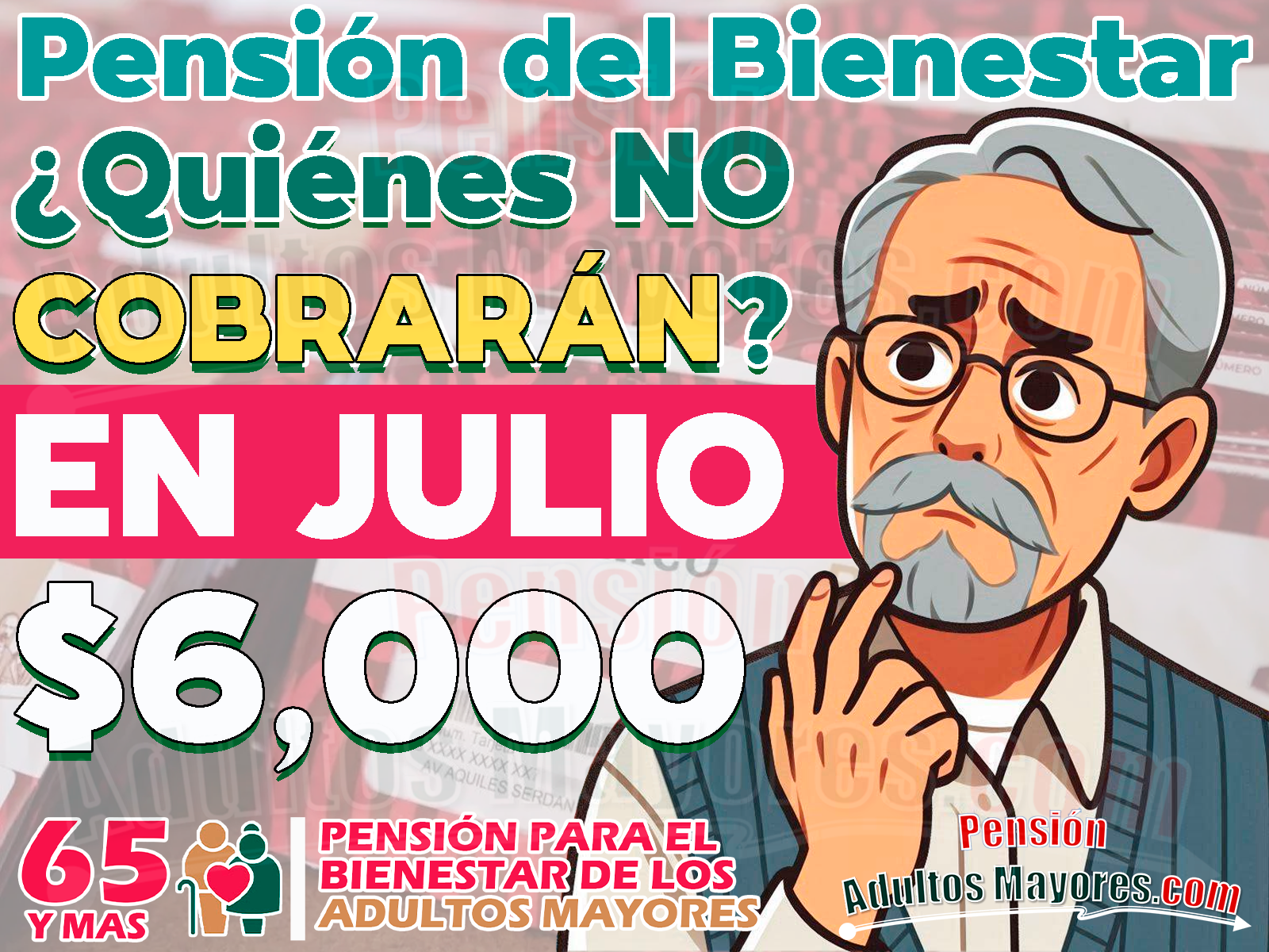 ¿Quiénes son los Pensionados del Bienestar que NO cobrarán su apoyo en Julio?