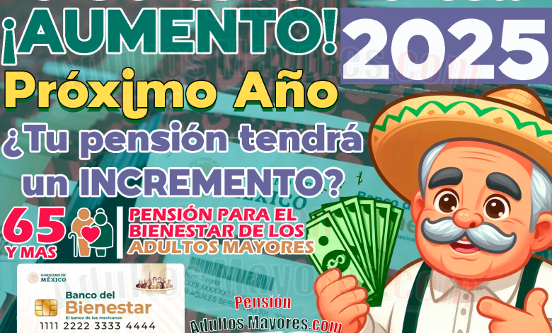 ¿Llegará un AUMENTO en las Pensiones del Bienestar cuando Claudia Sheinbaum sea presidenta?