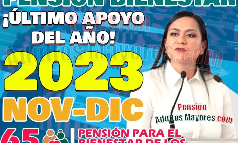 ¡ÚLTIMA PENSIÓN! ¿Quiénes YA NO la recibirán en este 2023? Podrías ser tú