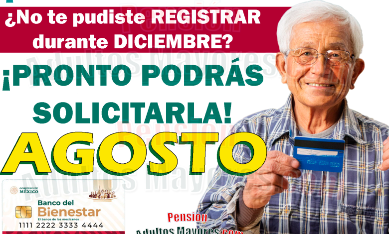 ¿No pudiste registrarte a la Pensión del Bienestar en DICIEMBRE? ¡Esto debes hacer!