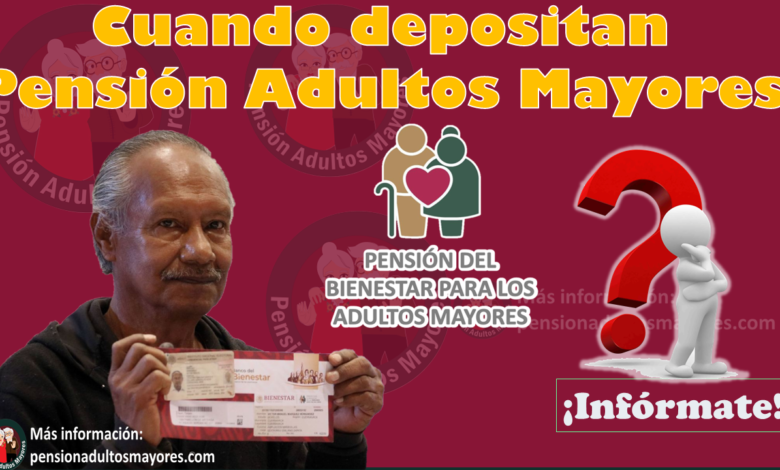 Cuando depositan Pensión Adultos Mayores