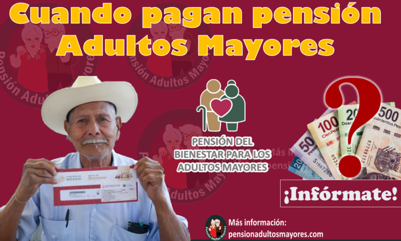 Cuando pagan pensión Adultos Mayores