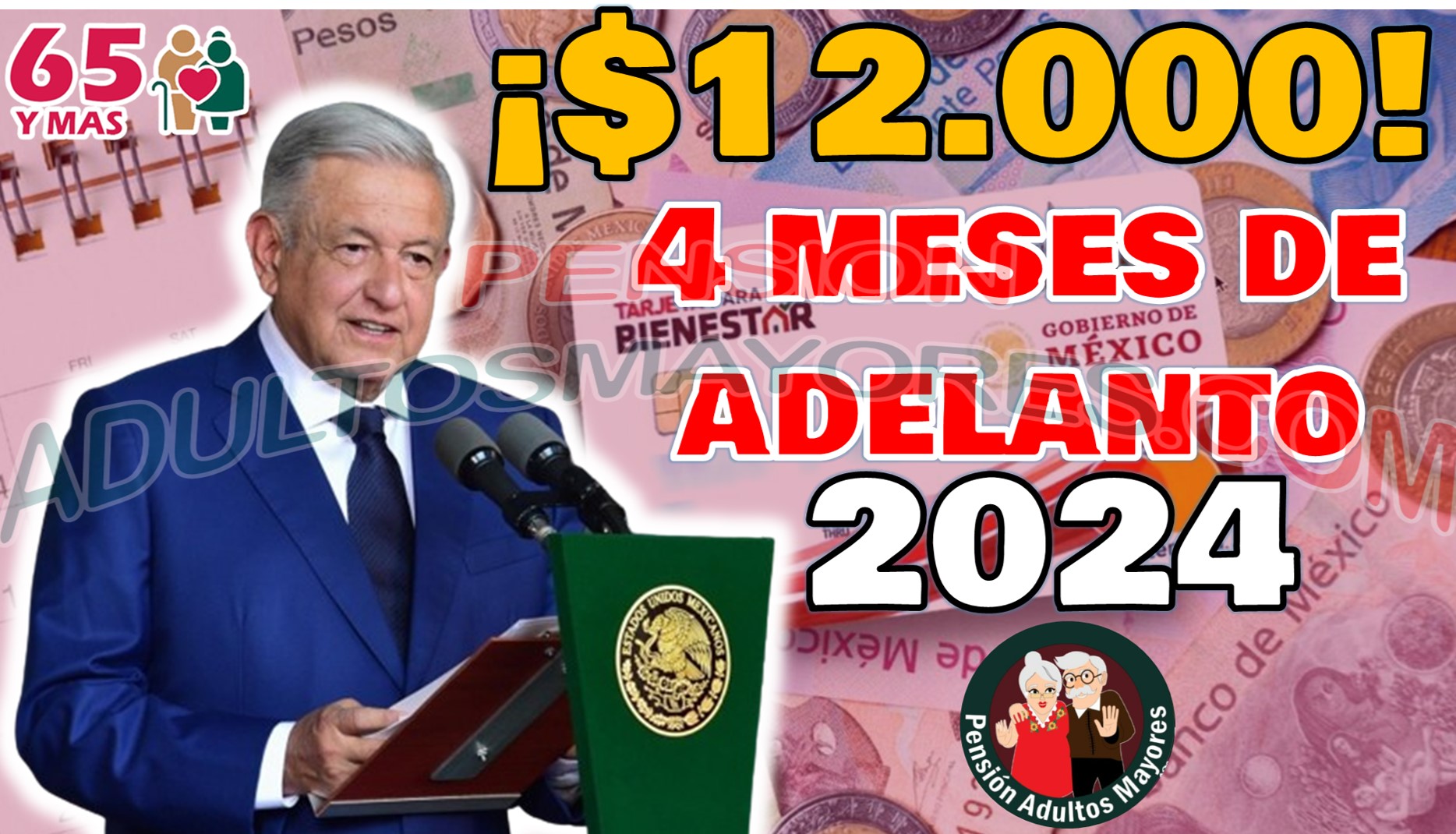 ¡$12,000 pesos! Adelanto del pago de 4 meses de la Pensión Adultos Mayores en el inicio del 2024