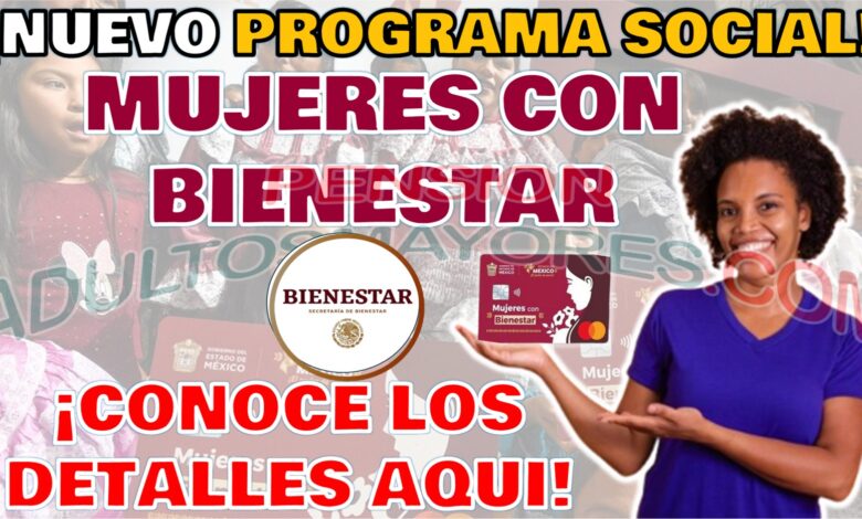 ¡NUEVO PROGRAMA! Mujeres con Bienestar ¡Conoce todos los detalles!