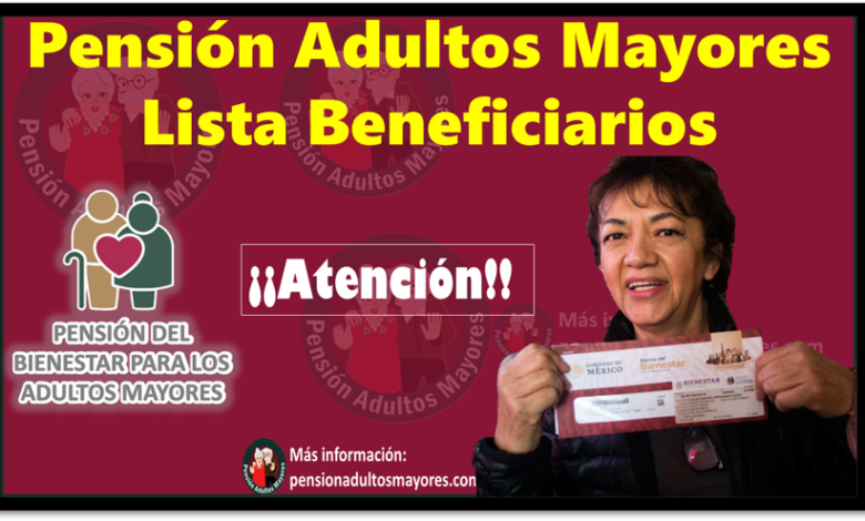 Pensión Adultos Mayores Lista Beneficiarios