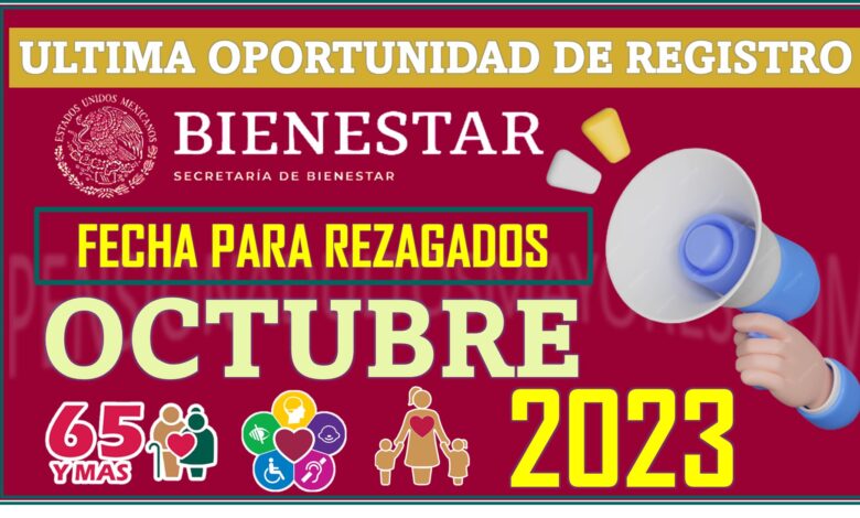 ¡ULTIMA LLAMADA! Sábado 28 de Octubre finaliza el periodo de Registro de la Pension Bienestar