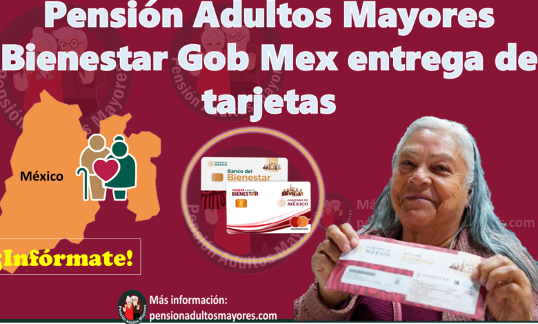 Pensión Adultos Mayores Bienestar Gob Mex entrega de tarjetas