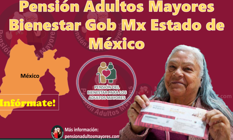 Pensión Adultos Mayores Bienestar Gob Mx Estado de México