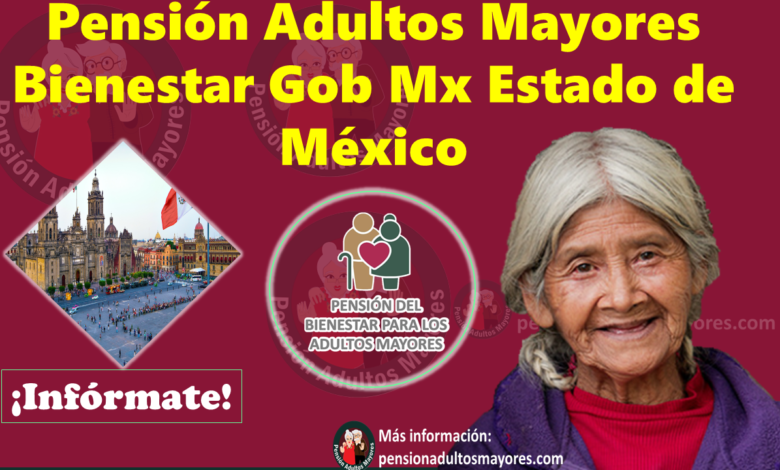 Pensión Adultos Mayores Bienestar Gob Mx Estado de México