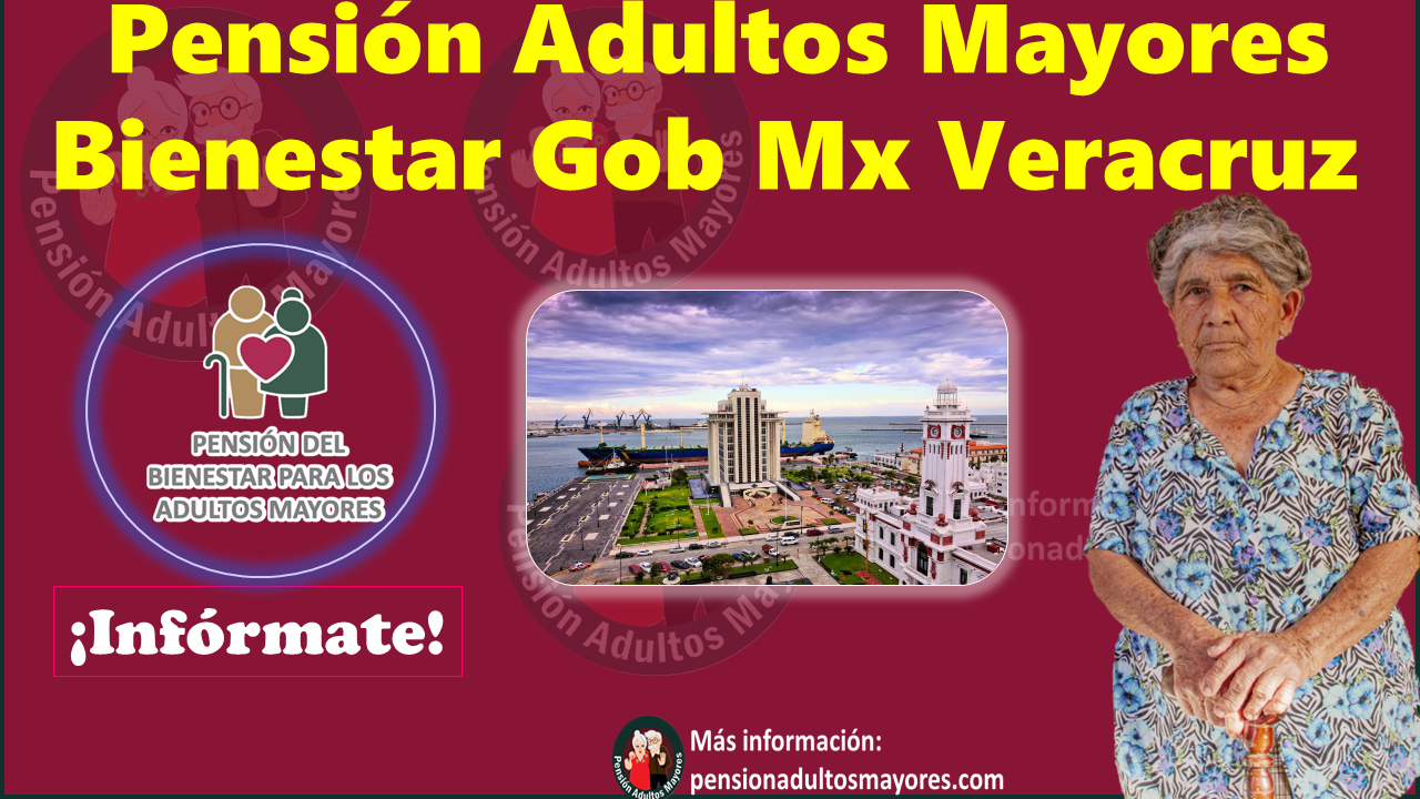 Pensión Adultos Mayores Bienestar Gob Mx Veracruz 