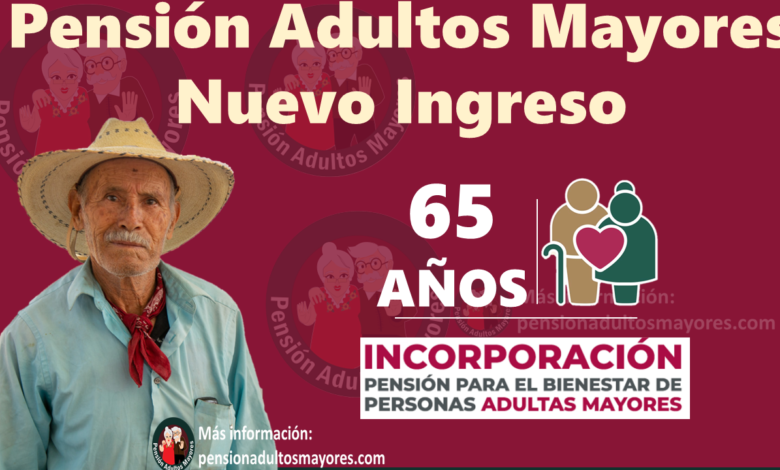 Pensión Adultos Mayores Nuevo Ingreso