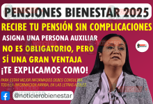 Pensión Bienestar 2025: ¿Qué es la persona auxiliar y por qué debes elegir una para recibir tus 6,200 pesos?