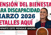 Pensión Bienestar para personas con discapacidad: calendario de registro en marzo 2026 y requisitos completos