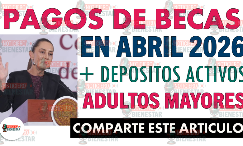 Programas del Bienestar 2026: Pago Doble para Estudiantes y Depósitos Activos para Adultos Mayores