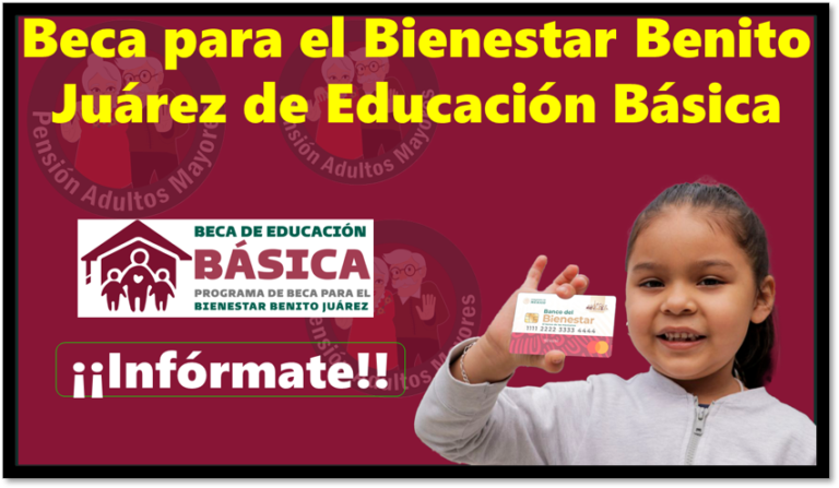 Beca Para El Bienestar Benito Juárez De Educación Básica 🥇 【 Diciembre 2024】 1331