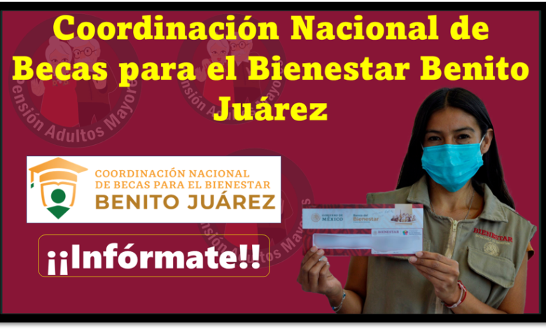 Coordinación Nacional de Becas para el Bienestar Benito Juárez