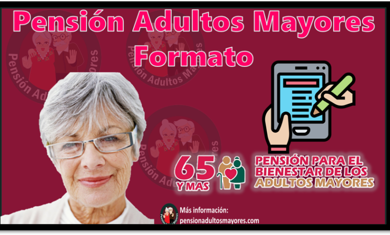 Pensión Adultos Mayores Formato