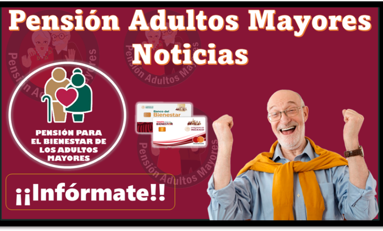 Pensión Adultos Mayores Noticias