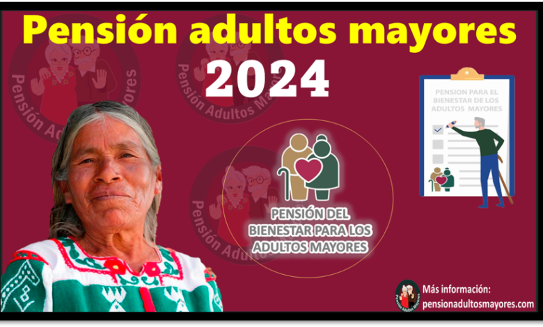 Pensión adultos mayores 2024