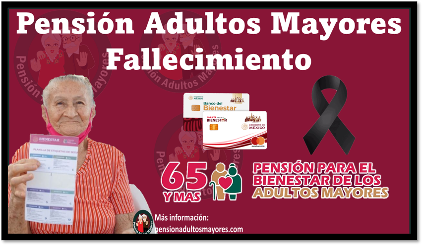 Pensión Adultos Mayores Fallecimiento