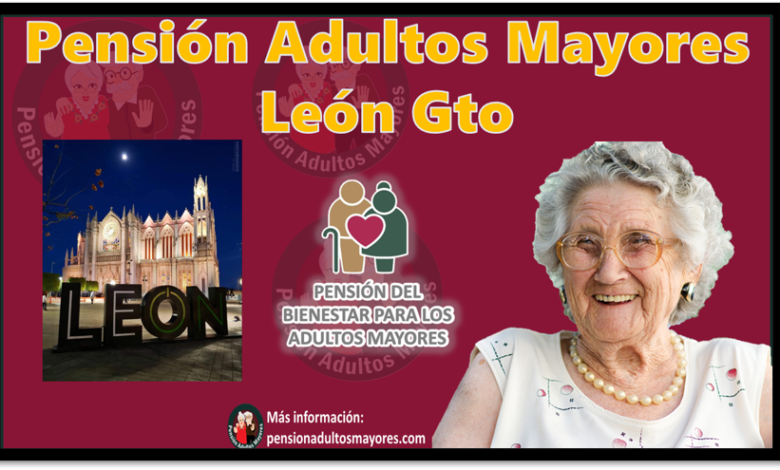 Pensión Adultos Mayores León Gto