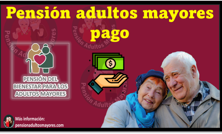 Pensión adultos mayores pago