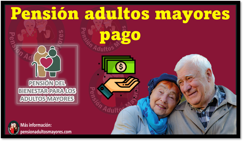Pensión adultos mayores pago