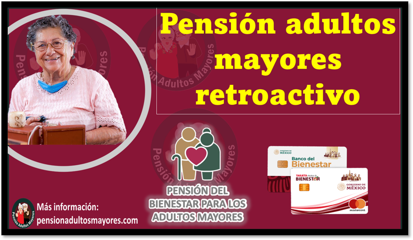 Pensión adultos mayores retroactivo
