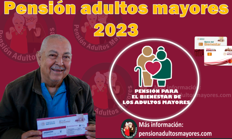 Pensión adultos mayores 2023