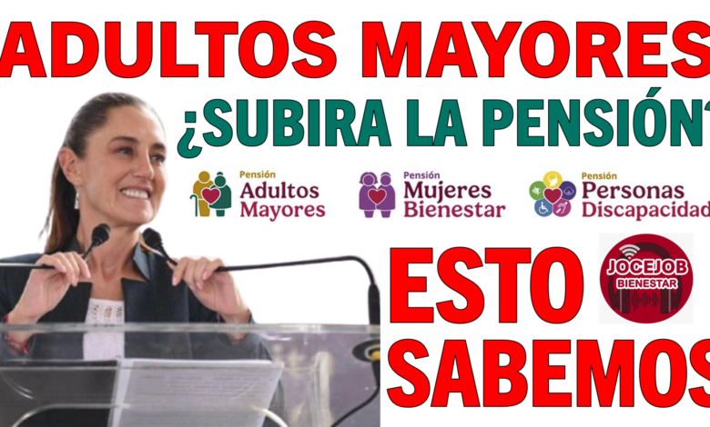 ¿Subirá la Pensión Bienestar en 2027? Esto se sabe del próximo aumento para adultos mayores 8 ¿Subirá la Pensión Bienestar en 2027? Esto se sabe del próximo aumento para adultos mayores